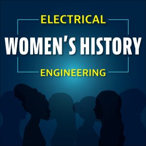 Women in Electrical Engineering - Present Day